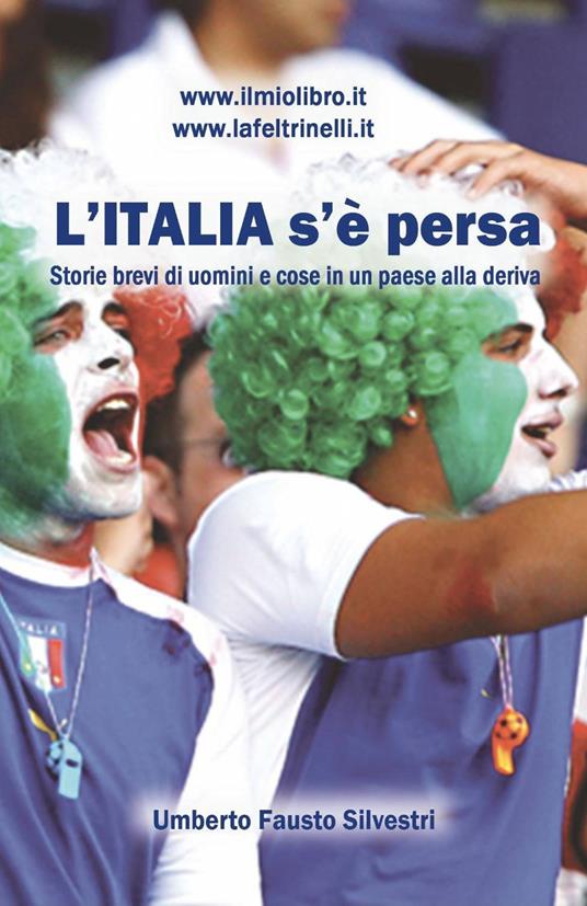 L' italia s'è persa - Umberto Fausto Silvestri - copertina