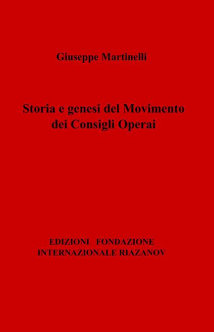 Storia e genesi del movimento dei consigli operai - Giuseppe Martinelli - copertina