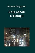 Solo secoli e bisbigli