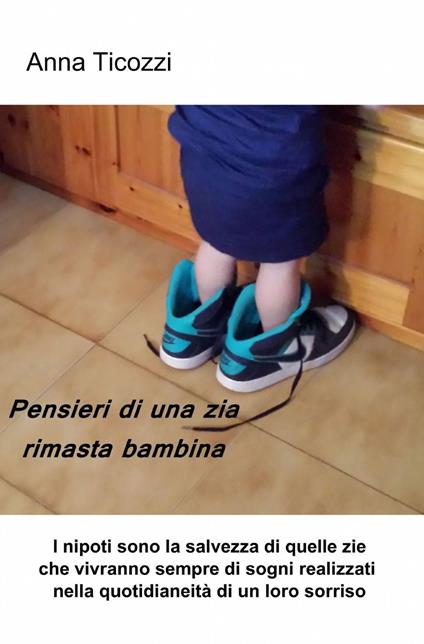 Pensieri di una zia rimasta bambina - Anna Ticozzi - copertina