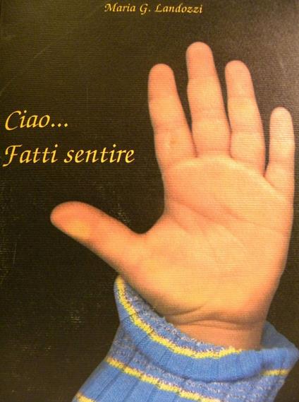 Ciao... fatti sentire - Maria Grazia Landozzi - copertina