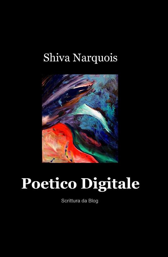 Poetico digitale - Narquois Shiva - copertina