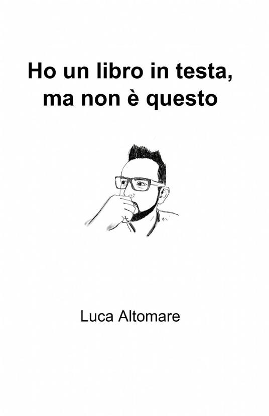 Ho un libro in testa, ma non è questo - Luca Altomare - copertina