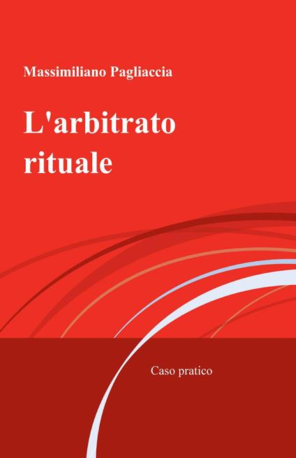 L' arbitrato rituale - Massimiliano Pagliaccia - copertina