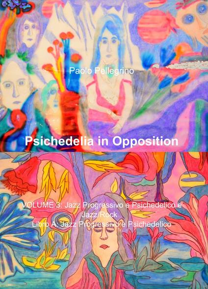 Psichedelia in opposition. Vol. 3\B: Jazz progressivo e psichedelico e jazz/rock. Jazz/rock. - Paolo Pellegrino - copertina