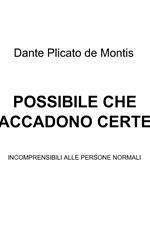 Possibili che accadono certe cose