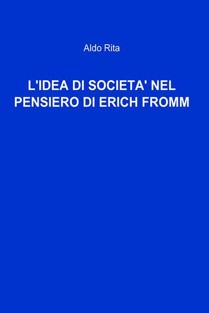 L' idea di società nel pensiero di Erich Fromm - Aldo Rita - ebook