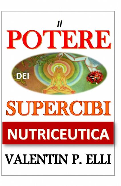 Nutriceutica il potere dei supercibi - Valentin P. Elli - copertina