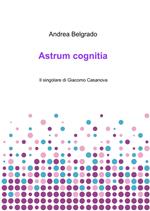 Astrum cognitia. Il singolare di Giacomo Casanova