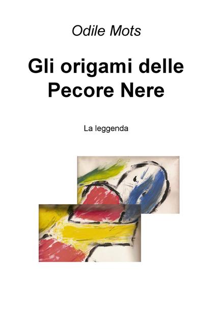 Gli origami delle pecore nere. La leggenda - Odile Mots - copertina