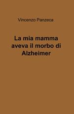 La mia mamma aveva il morbo di Alzheimer