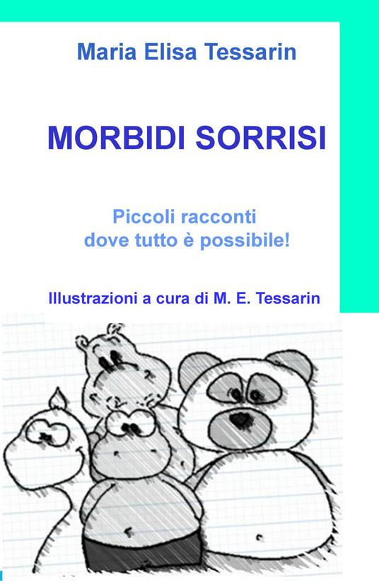 Morbidi sorrisi. Le avventure di Pancrazio e dei suoi amici peluche - M. Elisa Tessarin - copertina