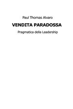 Vendita paradossa. Pragmatica della Leadership