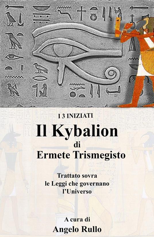 Il Kybalion. Trattato sovra la filosofia ermetica - Angelo Rullo - copertina