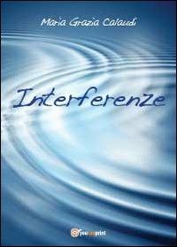 Interferenze - Maria Grazia Calaudi - copertina