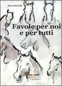 Favole per noi e per tutti - Anna Ottobelli - copertina