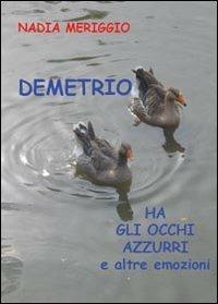 Demetrio ha gli occhi azzurri e altre emozioni - Nadia Meriggio - copertina