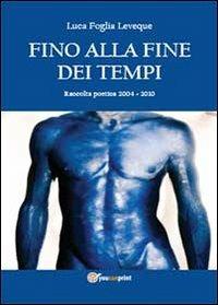 Fino alla fine dei tempi - Luca Foglia Leveque - copertina