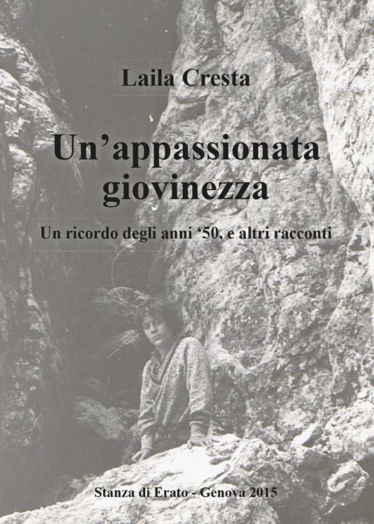 Un' appassionata giovinezza. Un ricordo degli anni '50, e altri racconti - Laila Cresta - copertina