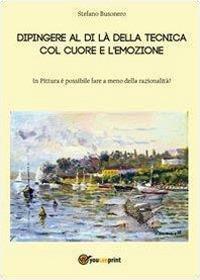 Dipingere al di là della tecnica, col cuore e l'emozione - Stefano Busonero - copertina