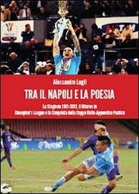 Tra il Napoli e la poesia - Alessandro Lugli - copertina