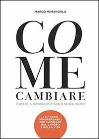 Come cambiare e avere il coraggio di farlo senza paura! - Marco Merangola - copertina