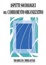 Aspetti sociologici del cambiamento organizzativo