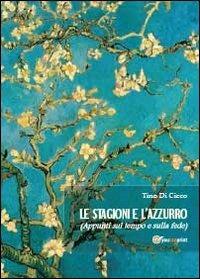 Le stagioni e l'azzurro (appunti sul tempo e sulla fede) - Tino Di Cicco - copertina