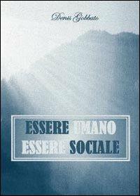 Essere umano. Essere sociale - Denis Gobbato - copertina