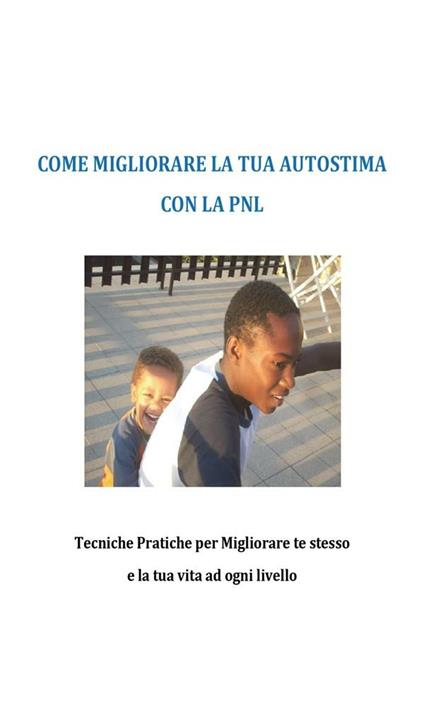 Come migliorare la tua autostima con la PNL - Rolando Tavolieri - ebook