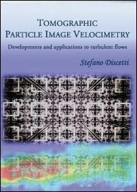 Tomographic Particle Image Velocimetry - Stefano Discetti - copertina