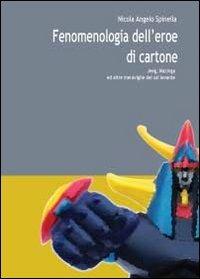 Fenomenologia dell'eroe di cartone - Nicola A. Spinella - copertina