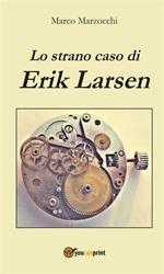 Lo strano caso di Erik Larsen