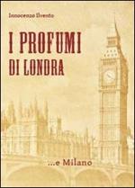 I profumi di Londra... e Milano