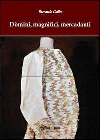 Dòmini, magnifici, mercadanti - Riccardo Gallo - copertina