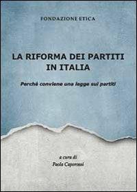 La riforma dei partiti in Italia. Perché conviene una legge sui partiti - copertina