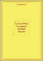 La luna piena-Le stagioni-Dialoghi-Pensieri