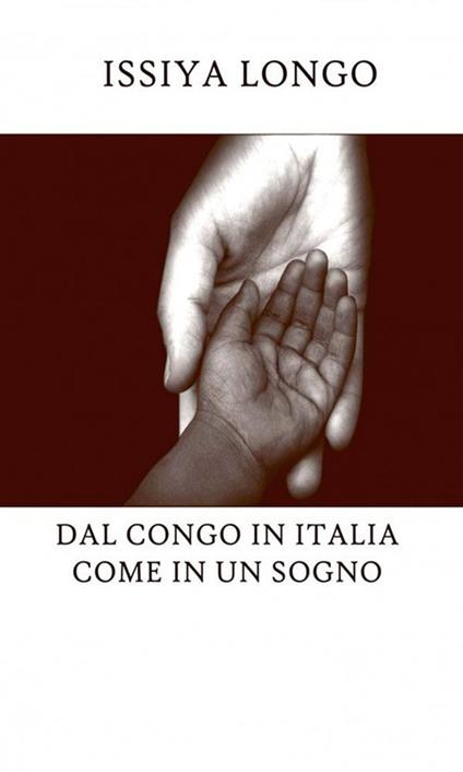 Dal Congo in Italia come in un sogno - Issiya Longo - ebook