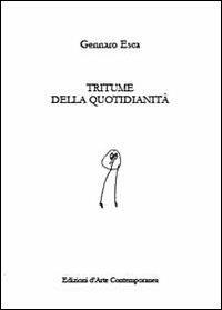 Tritume della quotidianità - Gennaro Esca - copertina