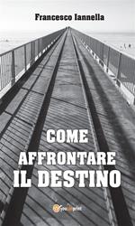 Come affrontare il destino