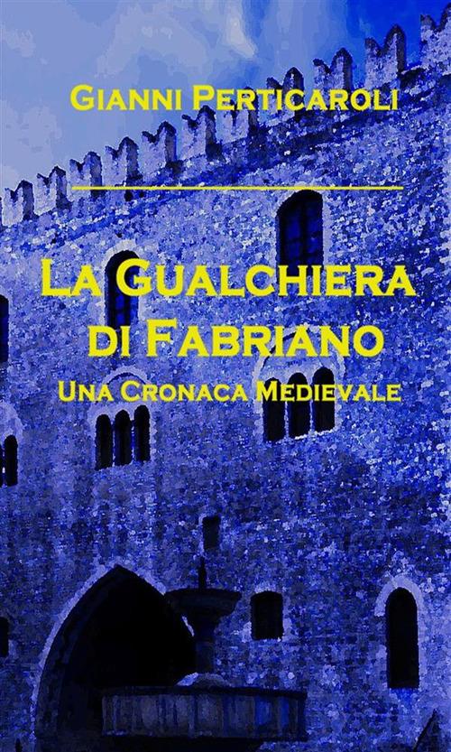 La gualchiera di Fabriano - Gianni Perticaroli - ebook