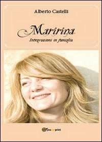 Maririna. Integrazioni in famiglia - Alberto Castelli - copertina