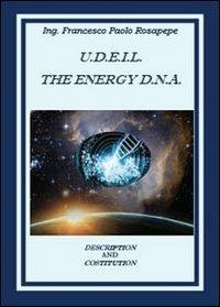 U. D. E. I. L. The energy D.N.A. - Francesco P. Rosapepe - copertina