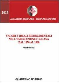 Valori e ideali risorgimentali nell'emigrazione italiana dal 1870 al 1900 - Claudio Paterna - copertina