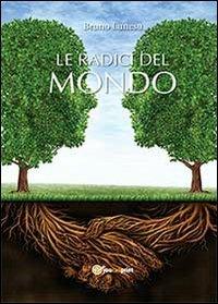 Le radici del mondo - Bruno Lunesu - copertina