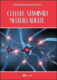 Cellule staminali neurali adulte - Katia Mariagrazia Pisano - copertina