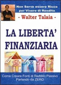 La libertà finanziaria - Walter Talaia - copertina