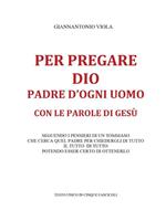 Per pregare Dio, padre d'ogni uomo, con le parole di Gesù