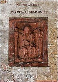 Una vita al femminile - Caterina Condoluci - copertina