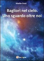 Bagliori nel cielo. Uno sguardo oltre noi